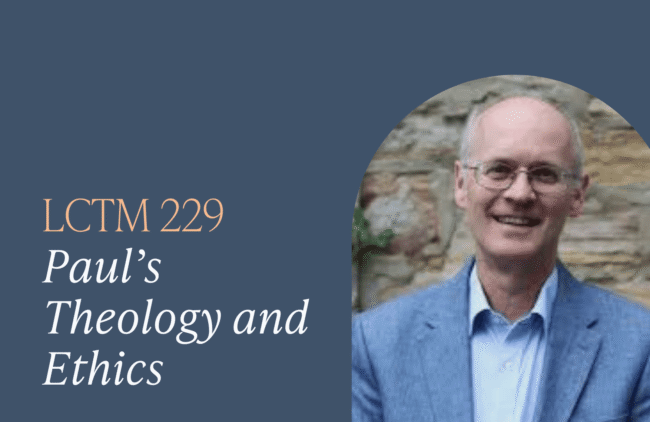 LCTM 229 Paul's Theology and Ethics with Dr. John Barclay